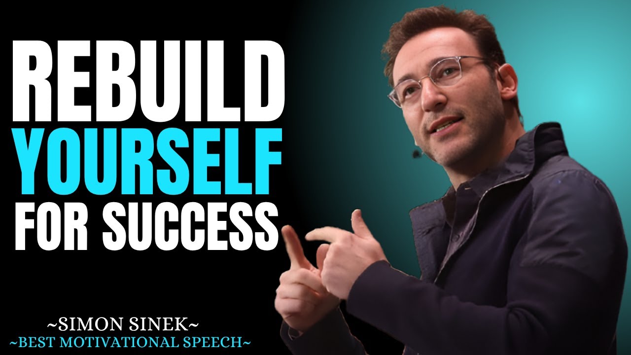 Rebuild Yourself for Success || Best Motivational Speech By Simon Sinek ||#simonsinek