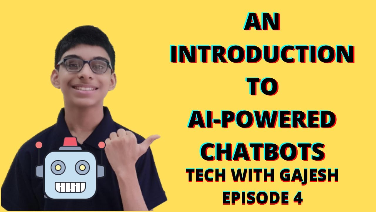 An Introduction to AI Powered Chatbots - Episode 4 - Tech With Gajesh