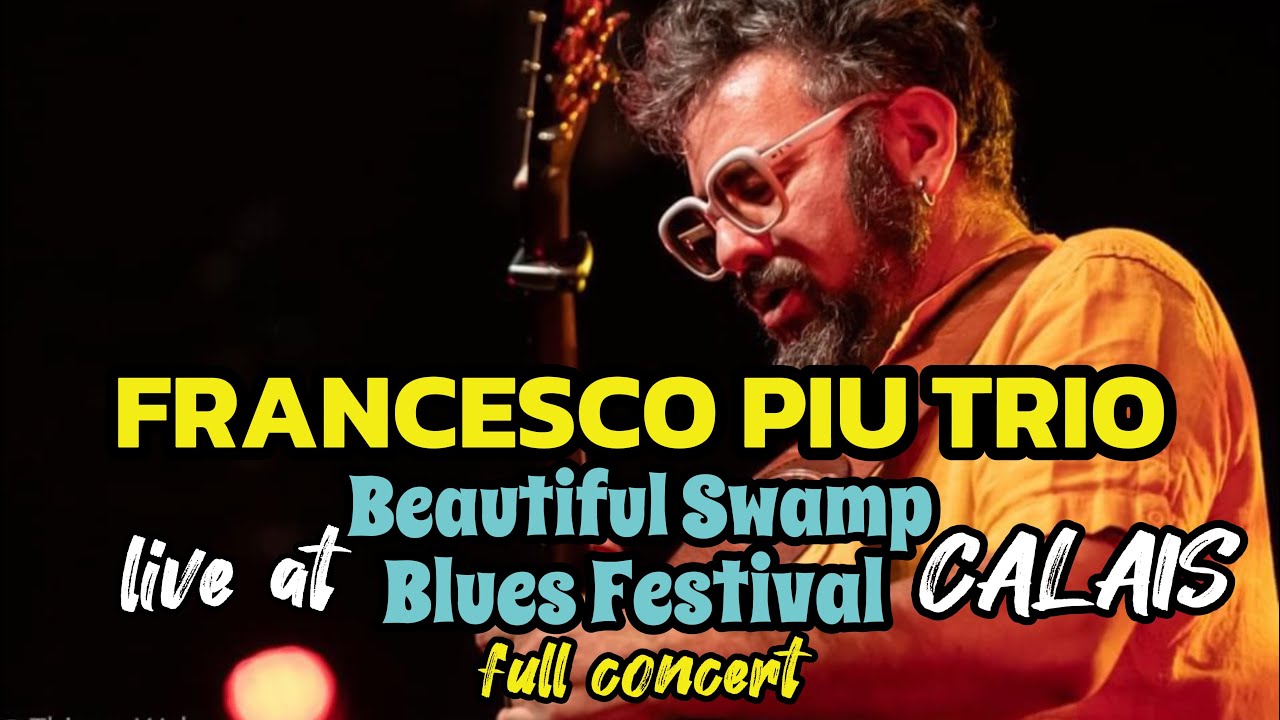 FRANCESCO PIU TRIO live@ BEAUTIFUL SWAMP BLUES FESTIVAL - Calais, FRANCE - April 19 2024