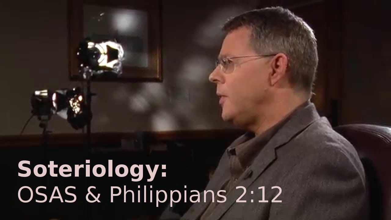 Andy Woods - Soteriology 38: OSAS & Philippians 2:12