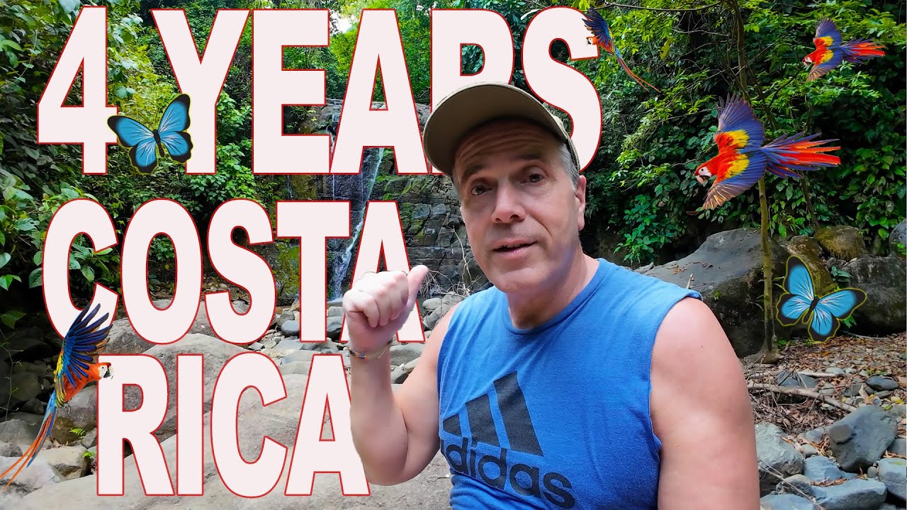 4 years Living in Costa Rica-  How has it been?