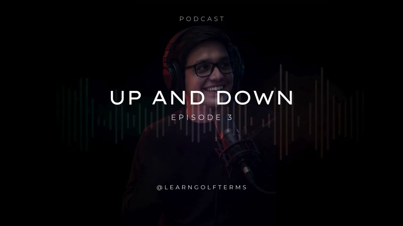Up and Down in Golf a Phrase Everyone Uses — Ep  3