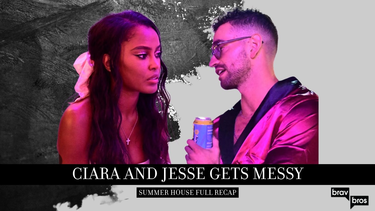 Ciara and Jesse Gets Messy and WEST DID CARE! (Summer House Full Recap)