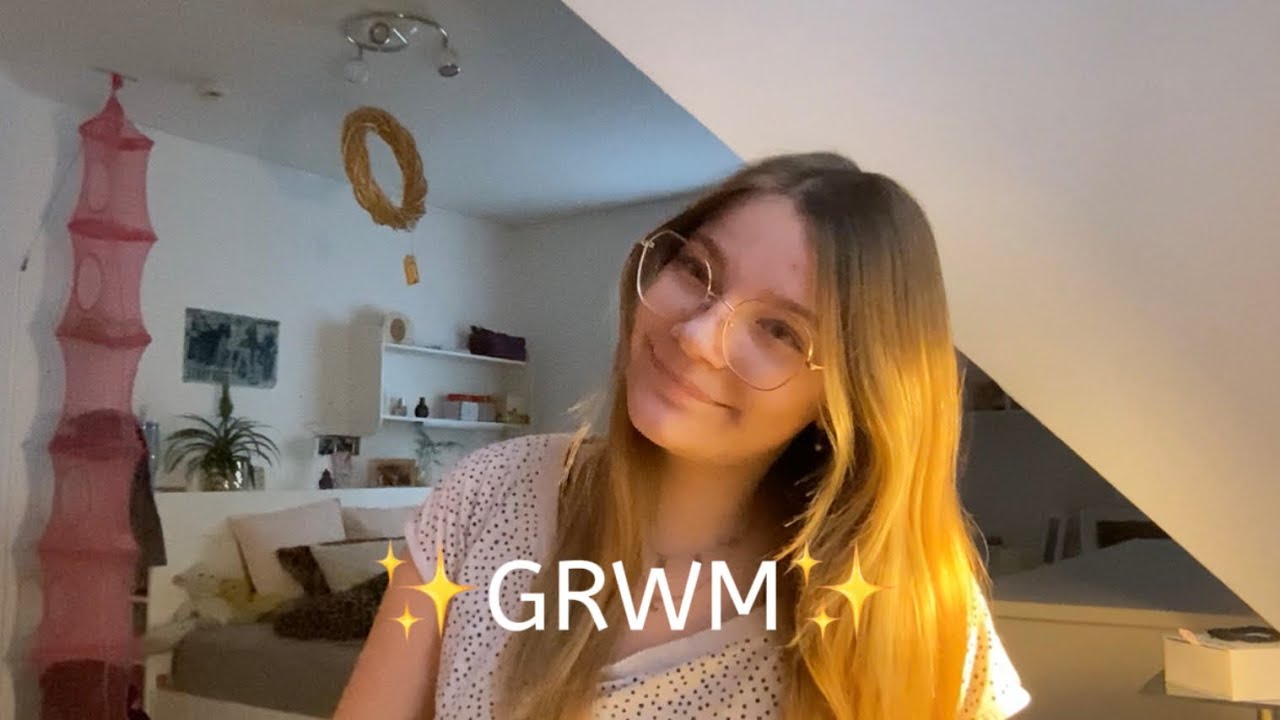 ✨GRWM✨