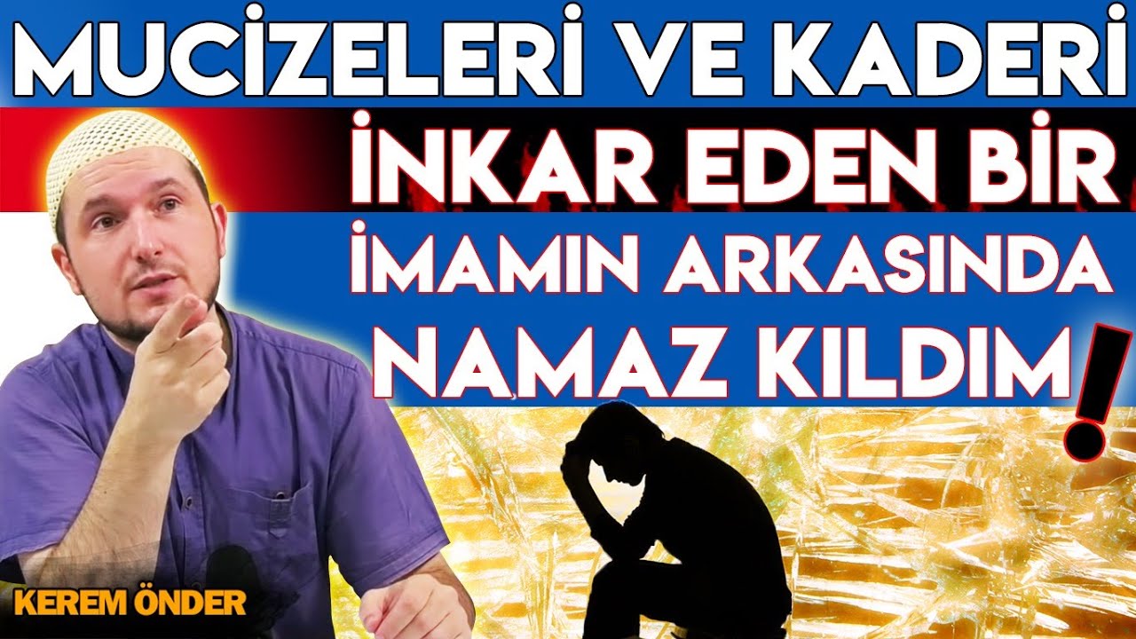 Mucizeleri ve Kaderi inkar eden bir imamın arkasında namaz kıldım! / 24.02.2015 / Kerem Önder