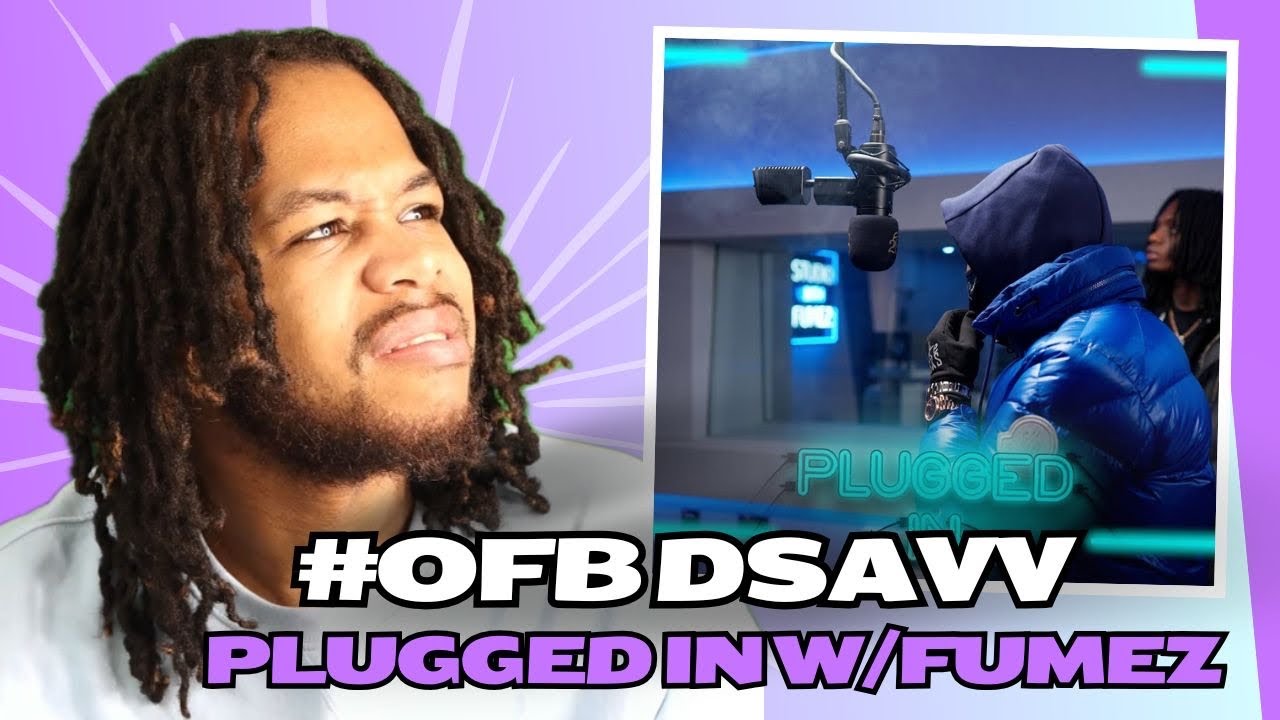 #OFB Dsavv - Plugged In w/ Fumez The Engineer | Mixtape Madness REACTION