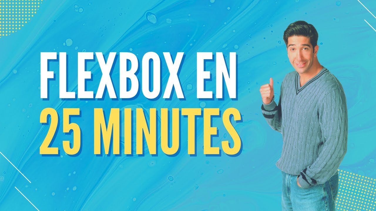 Apprendre Flexbox en 25 minutes