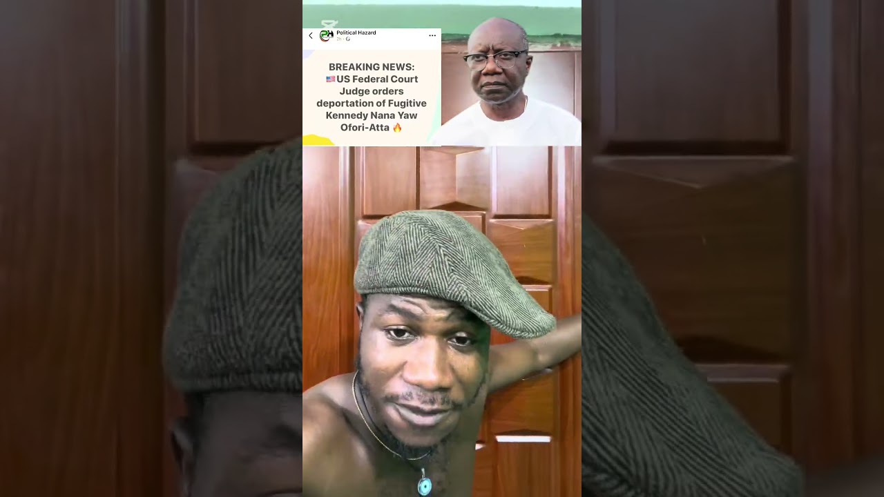 Breaking News🚨 US Federal Court Judge orders deportation of Fugitive Kennedy Nana Yaw Ofori- Atta🔥🤣🤣