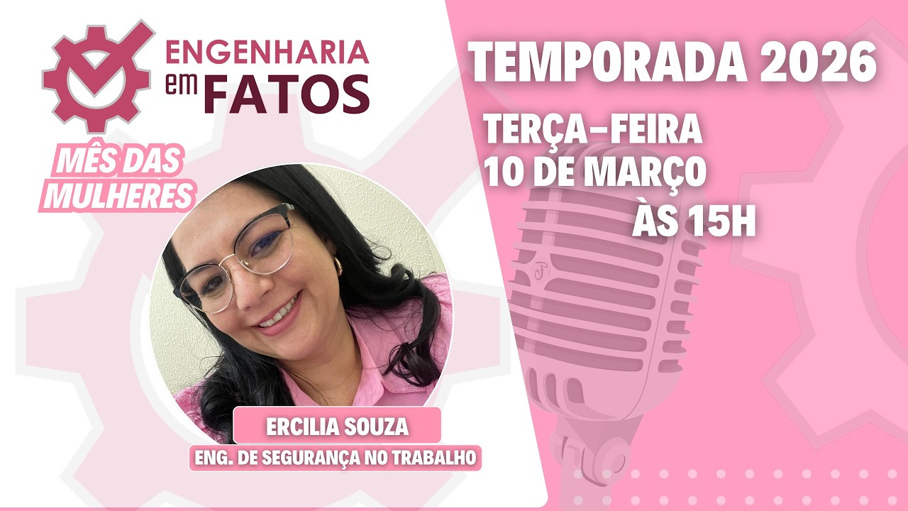 Engenharia Em Fatos - Engenheira Ercilia Souza - Ep. 41