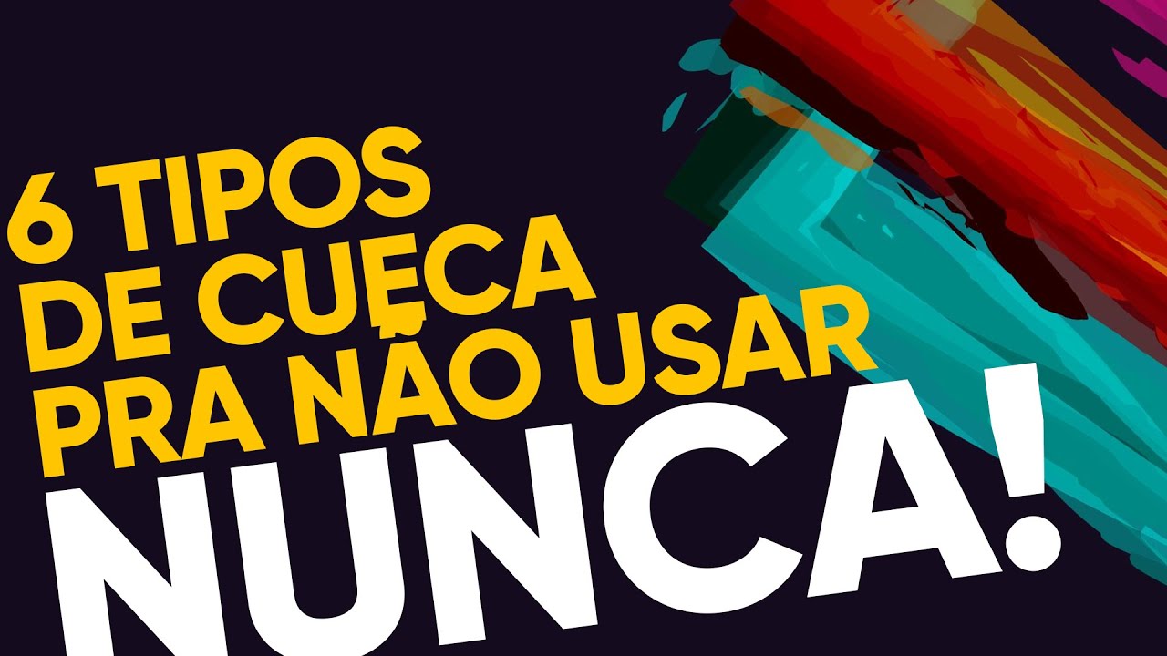 6 Tipos de cueca que NENHUM homem deveria usar... NUNCA!