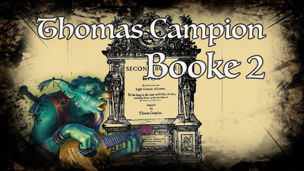 Medieval Music - Thomas Campion - Second Book Of Ayres [1613]
