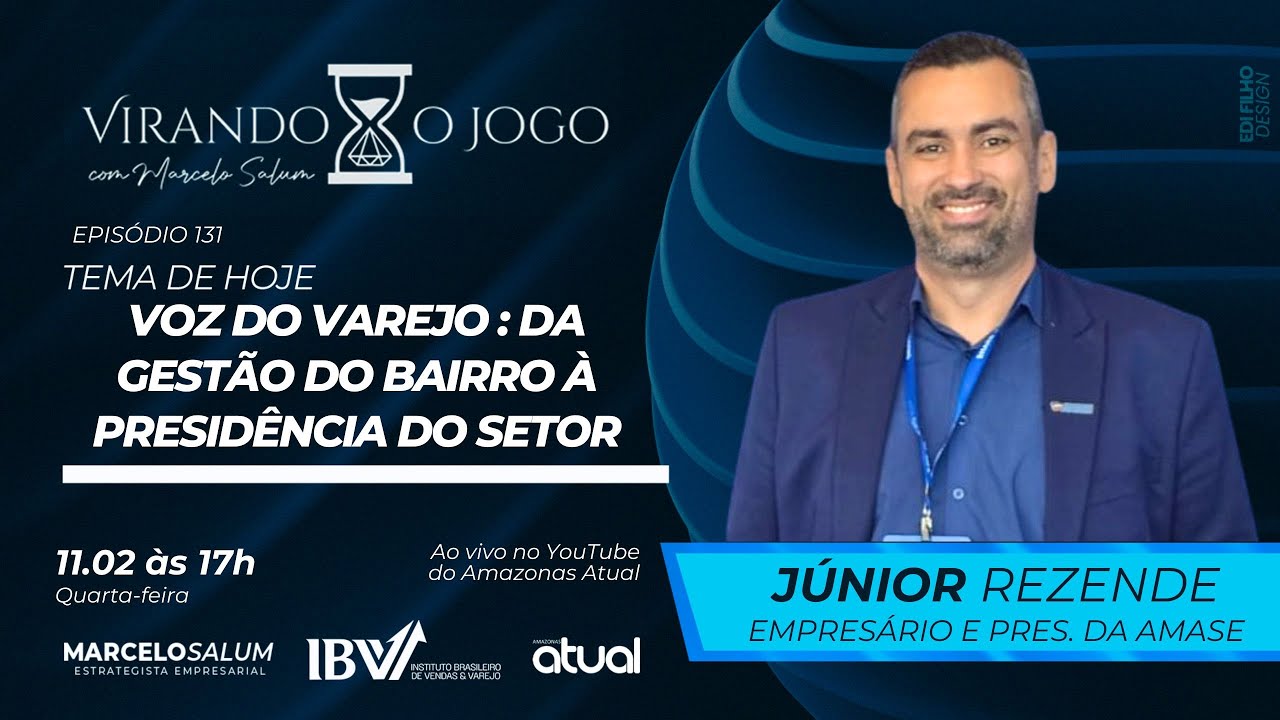 Virando o Jogo 131 - Voz do varejo: da gestão do bairro à presidência do setor