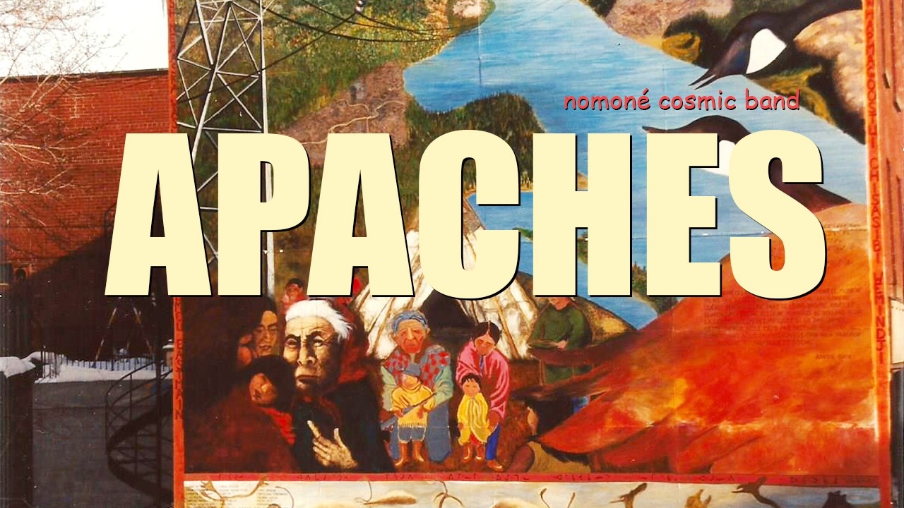 Apaches : nomoné cosmic band (folk song)