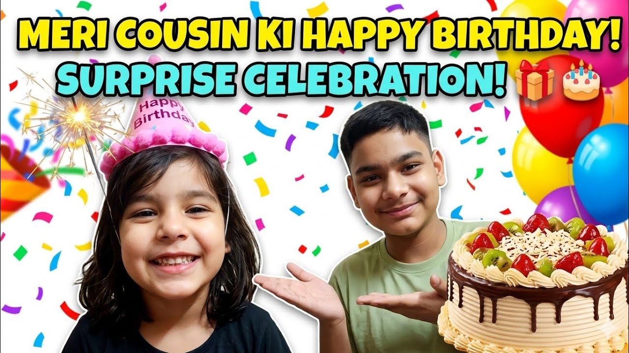 Meri cousin ki Happy birthday 