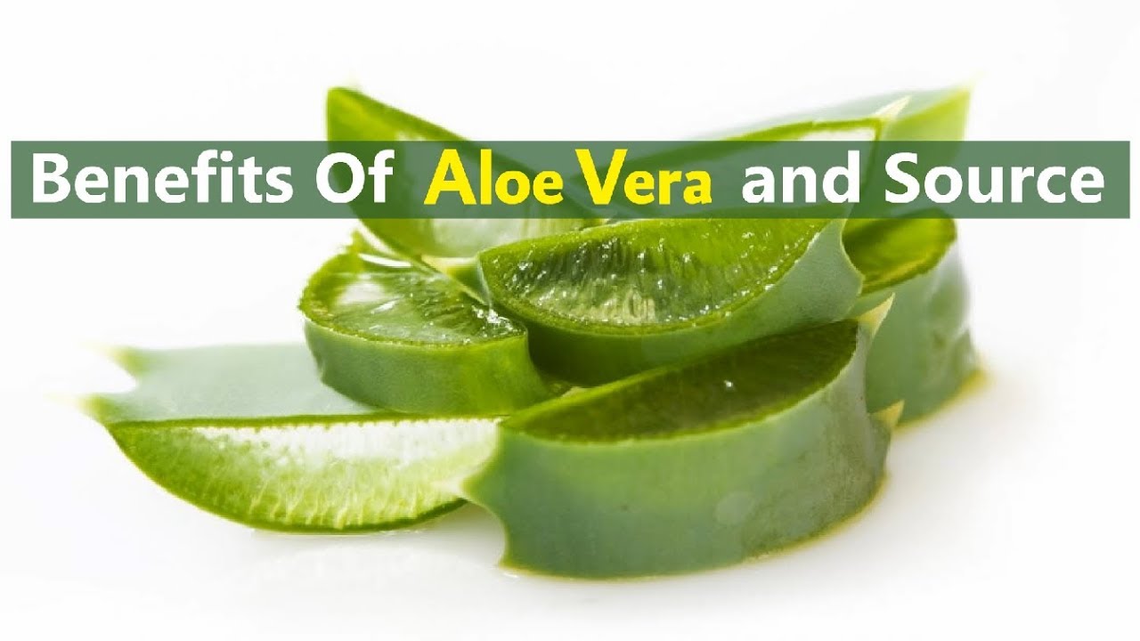 Benefits Of Aloe Vera and Source