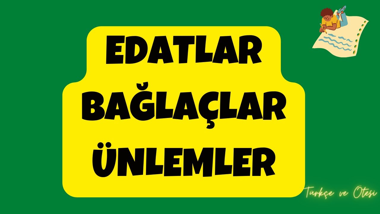 EDATLAR | BAĞLAÇLAR | ÜNLEMLER