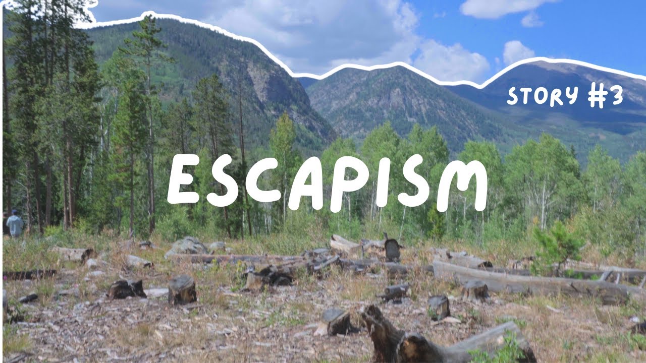 Story #3: Escapism