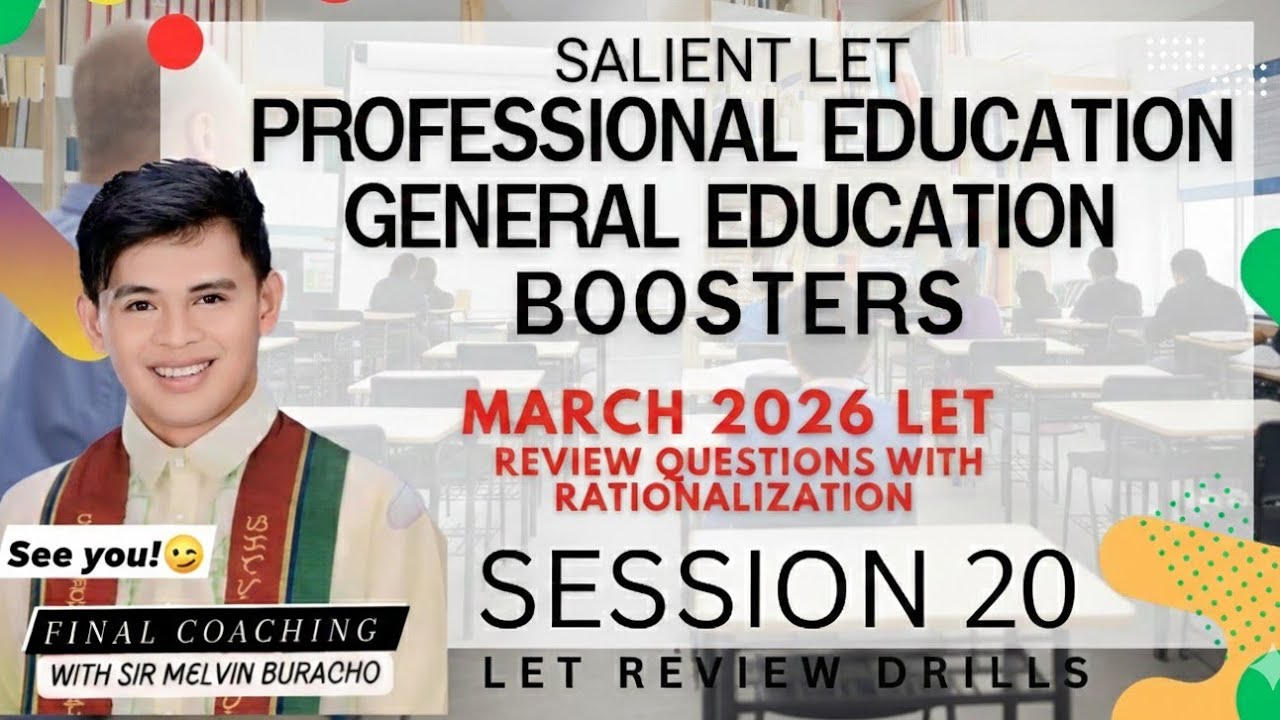 SESSION 20: PROFESSIONAL AND GENERAL EDUCATION SUMMATIVE DRILLS FOR MARCH 2026 LET REVIEW DRILLS