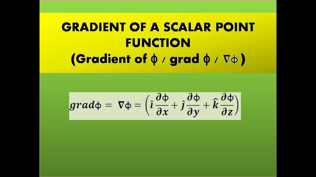 GRADIENT OF A SCALAR POINT FUNCTION / SCALAR FIELD / VECTOR FIELD / VECTOR ANALYSIS / MECHANICS