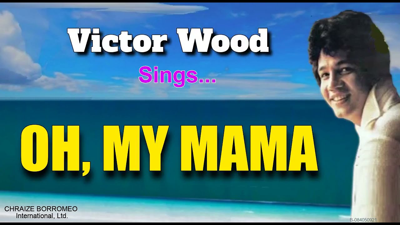 OH, MY MAMA - Victor Wood (with Lyrics)