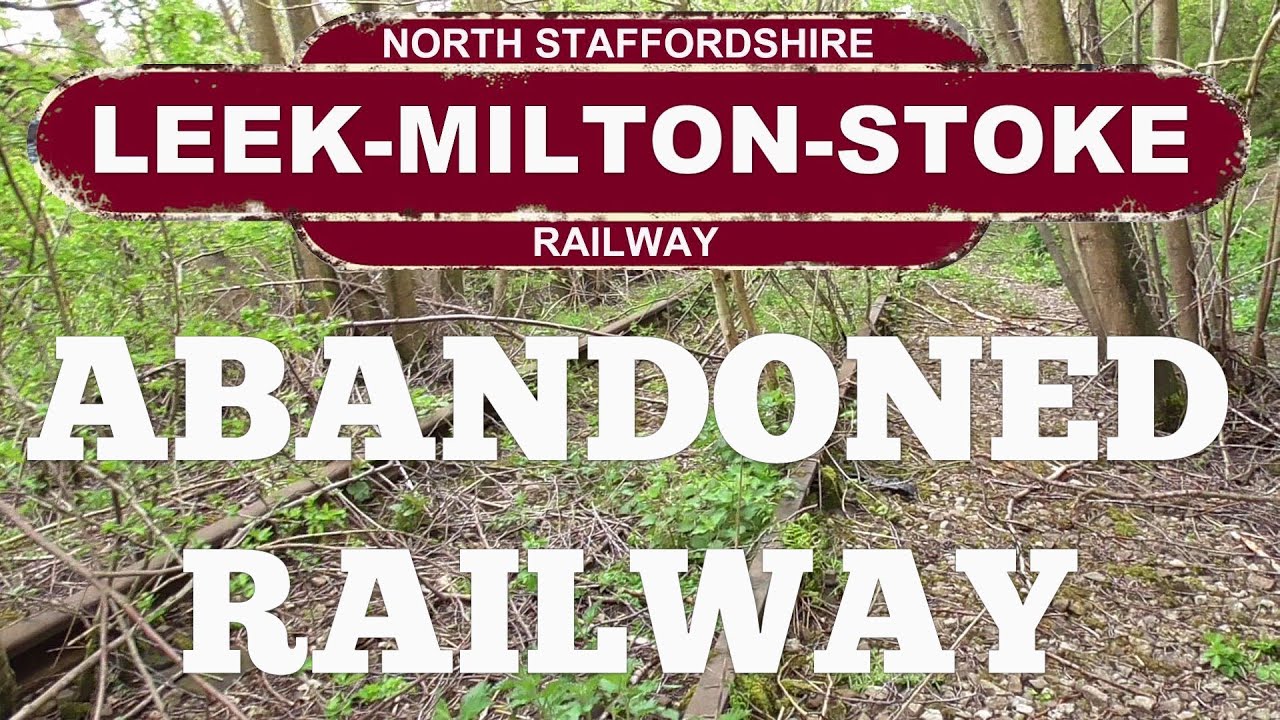 NORTH STAFF. RAILWAY. LEEK TO STOKE LINE. Abandoned Railways.