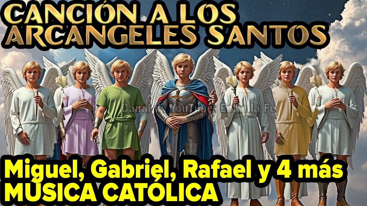 Canción a Los Santos Arcángeles Miguel Gabriel Rafael y 4 más 🎶😇 Música Católica 2025 Alabanza Canto
