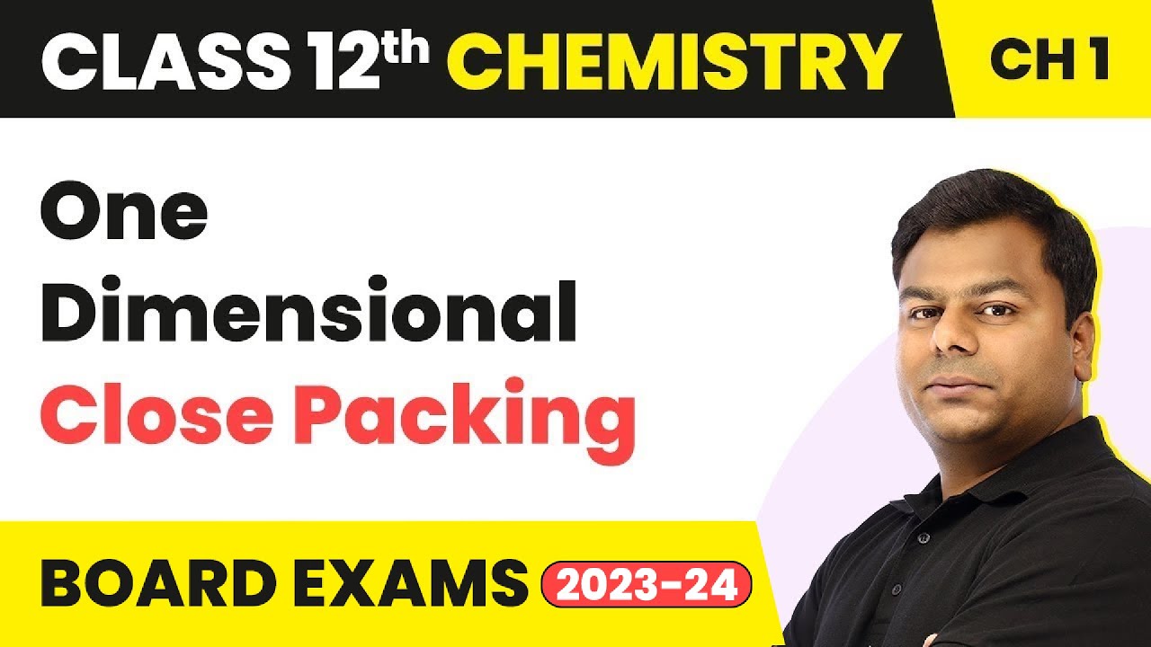 One Dimensional Close Packing - Solid State | Class 12 Chemistry Chapter 1 IIT/JEE/NEET