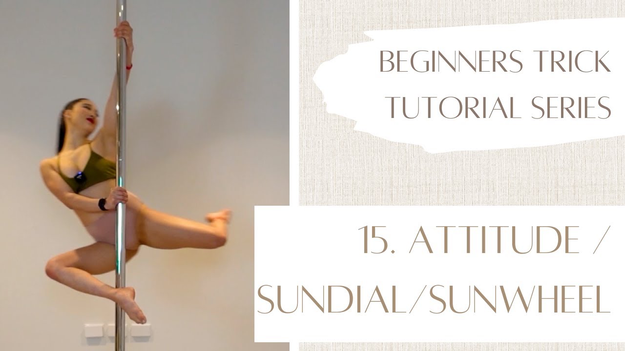 15. How to Attitude / Sundial / Sunwheel - Beginner Pole Dancing Trick Tutorial Series