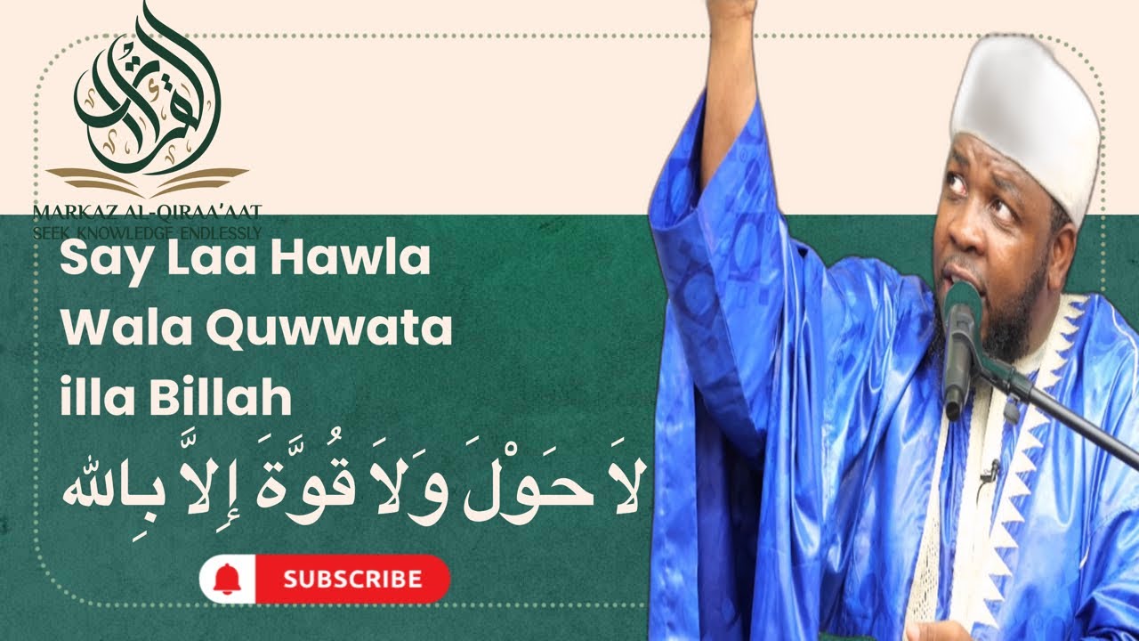 SAY LAA HAWLA WALA QUWWATA ILLA BILLAH لَا حَوْلَ وَلَا قُوَّةَ إِلَّا بِالله|| USTADH ABDUL RASHID