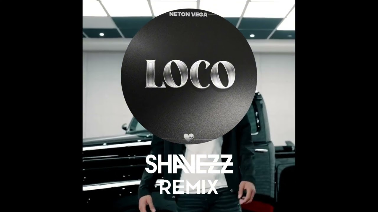 Loco - Neton Vega (Shavezz Remix) 🇲🇽