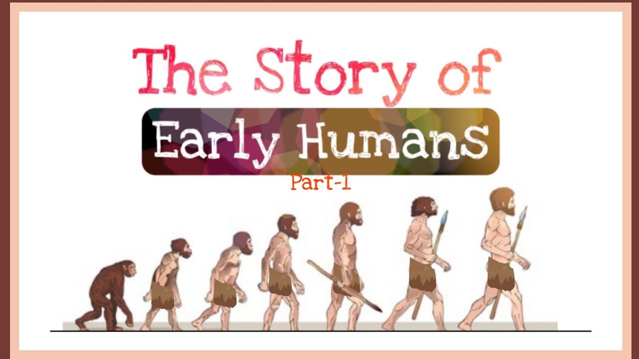 The story of EARLY HUMANS || Social Science || Part-1 ||