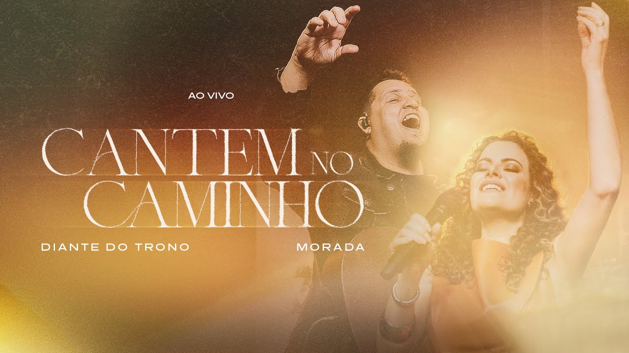 Diante do Trono, Morada - Cantem No Caminho (Ao Vivo)