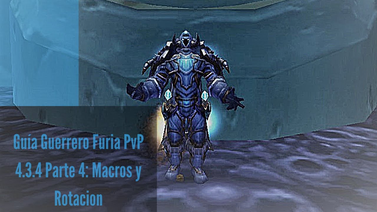 Guía Guerrero Furia PvP 4.3.4 Parte 4: Macros y rotación 