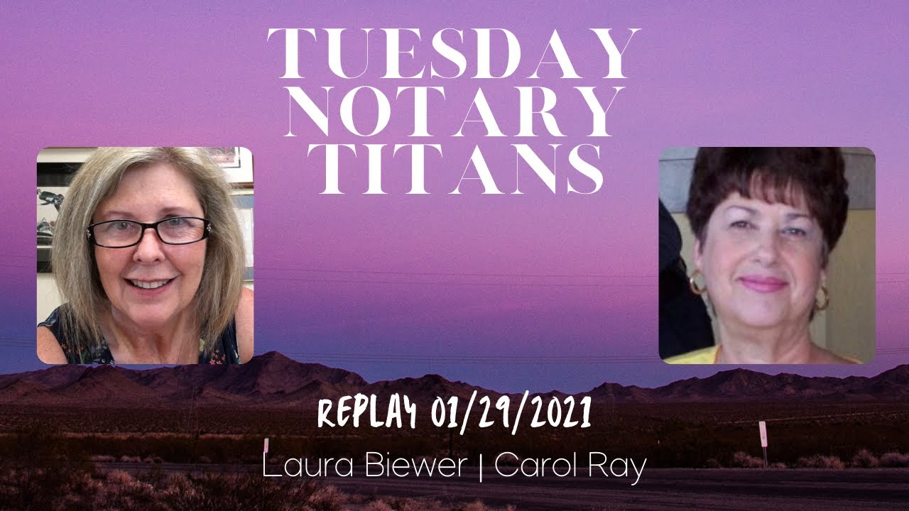 Tuesday Notary Titans for 1/19/21 With Laura & Carol