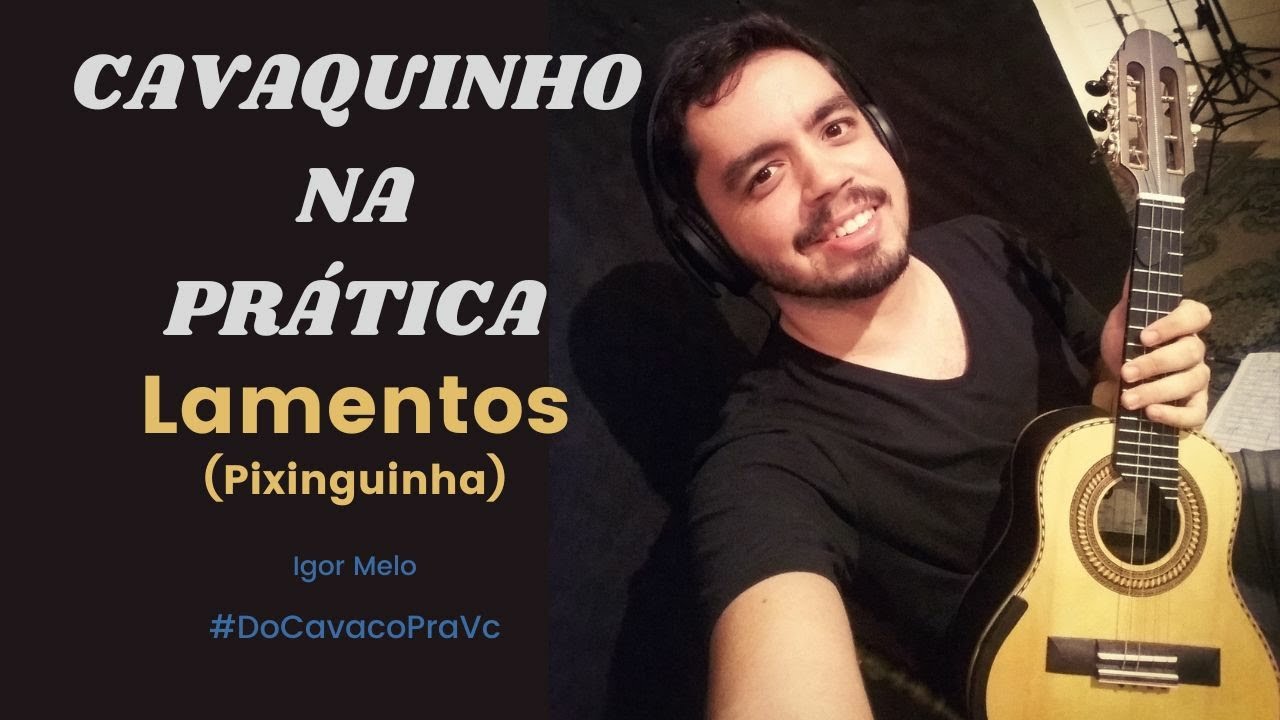 CAVAQUINHO NA PRÁTICA - Lamentos (Pixinguinha) - APRENDA TOCANDO - Igor Melo