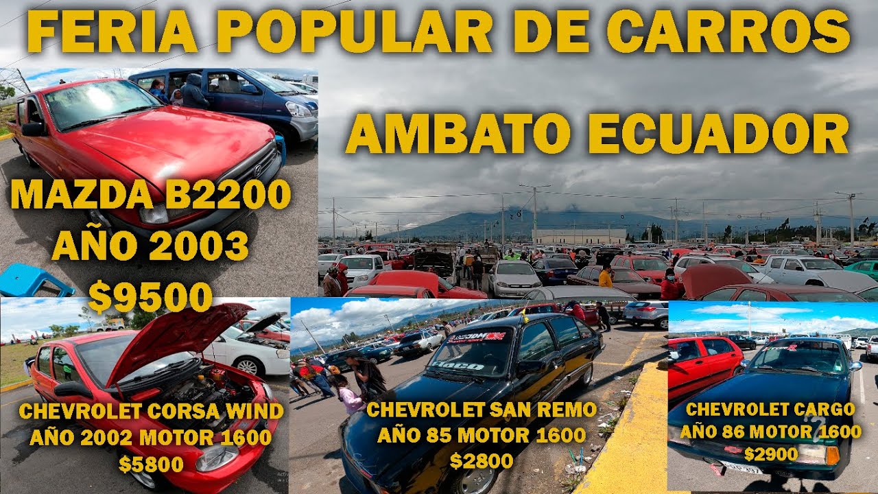 CARROS  BARATOS  MENOS  DE  $5000  EN LA FERIA POPULAR  DE LA CIUDAD DE AMBATO ECUADOR
