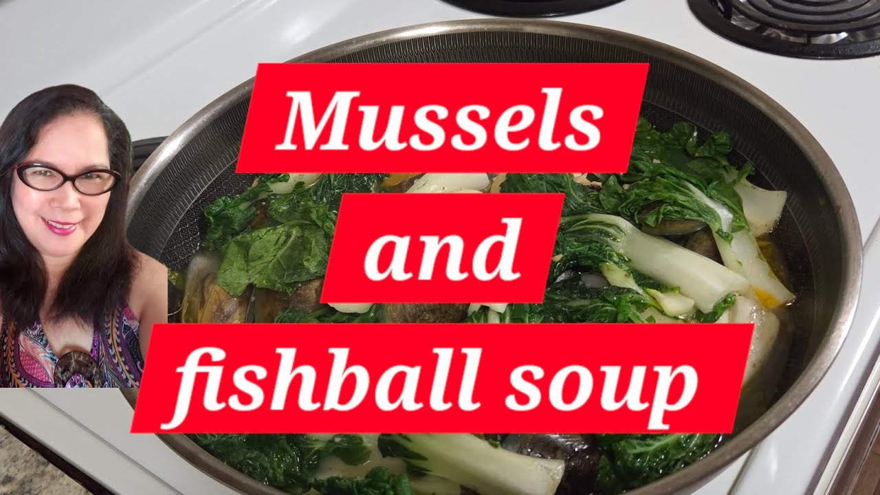 Yummy Mussels and Fishball soup