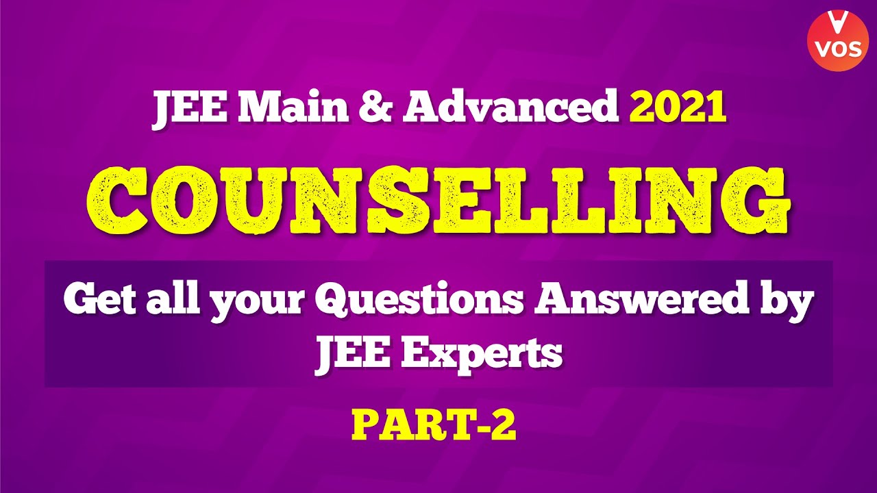 JEE Main 2021 | JEE Advanced 2021 |  JEE Counselling 2021 | FAQ's PART-2 | Vedantu