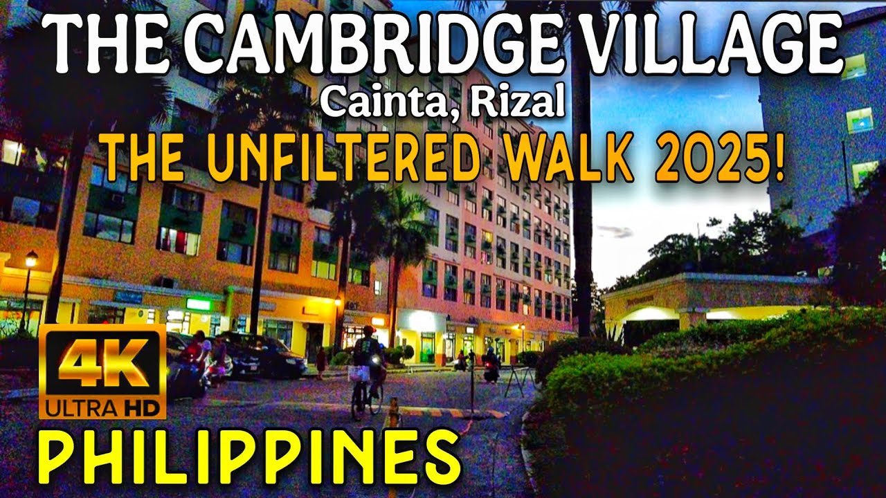 [4K] THE CAMBRIDGE VILLAGE | NO FILTER WALK 2025 | Cainta, Rizal, Philippines