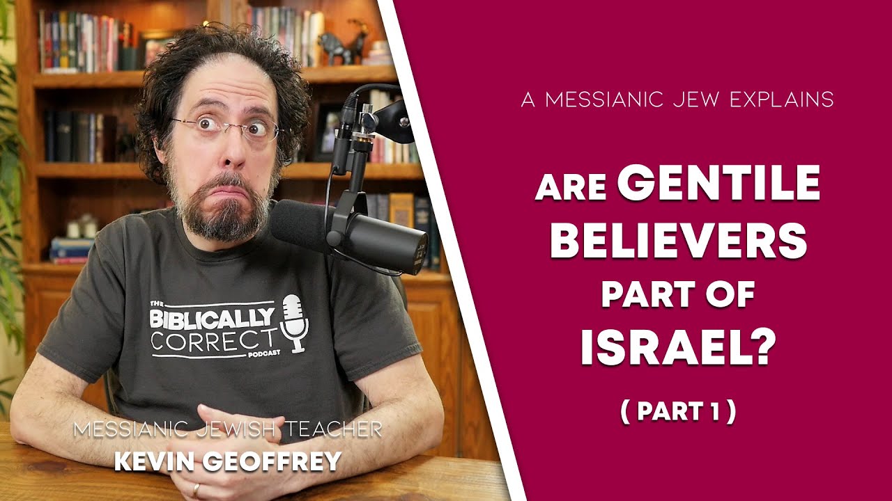 BCP #50 | Are Gentile Believers in Yeshua (Jesus) Part of Israel? (PART 1) A Messianic Jew Explains