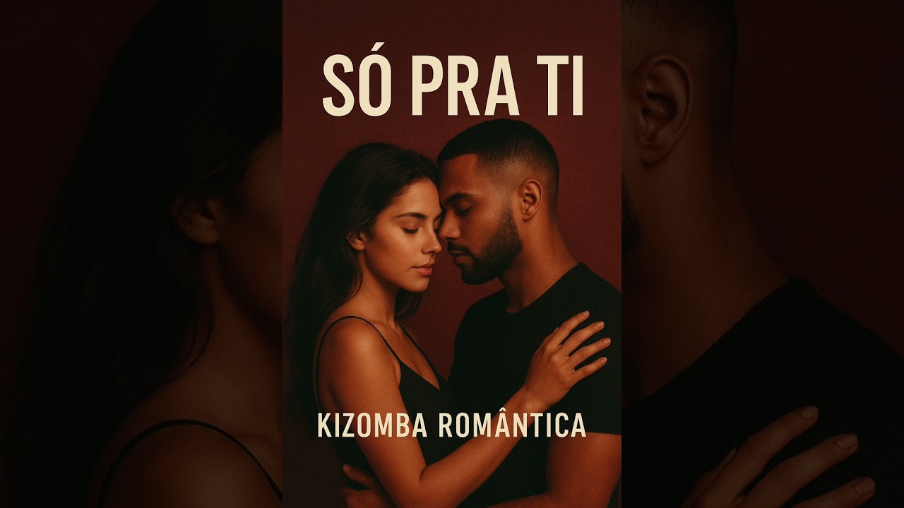 💖 Só Pra Ti | Kizomba Romântica 2025 (Oficial)