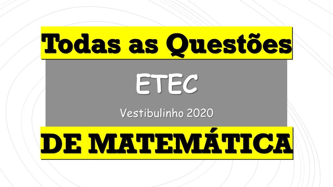 ETEC - Vestibulinho 2020 - Matemática (Todas as questões)