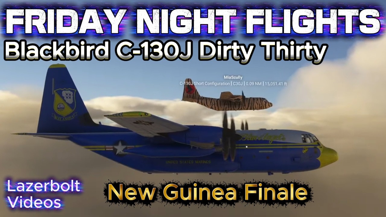 Friday Night Flights - Hercules LAST NIGHT in New Guinea - Lazerbolt- Flight Simulator 2024