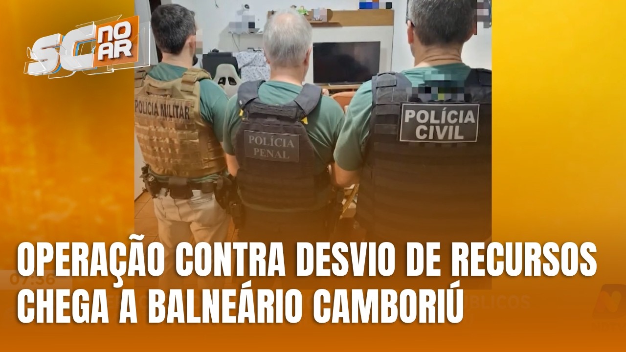 Operação contra desvio de recursos cumpre mandado em Balneário Camboriú