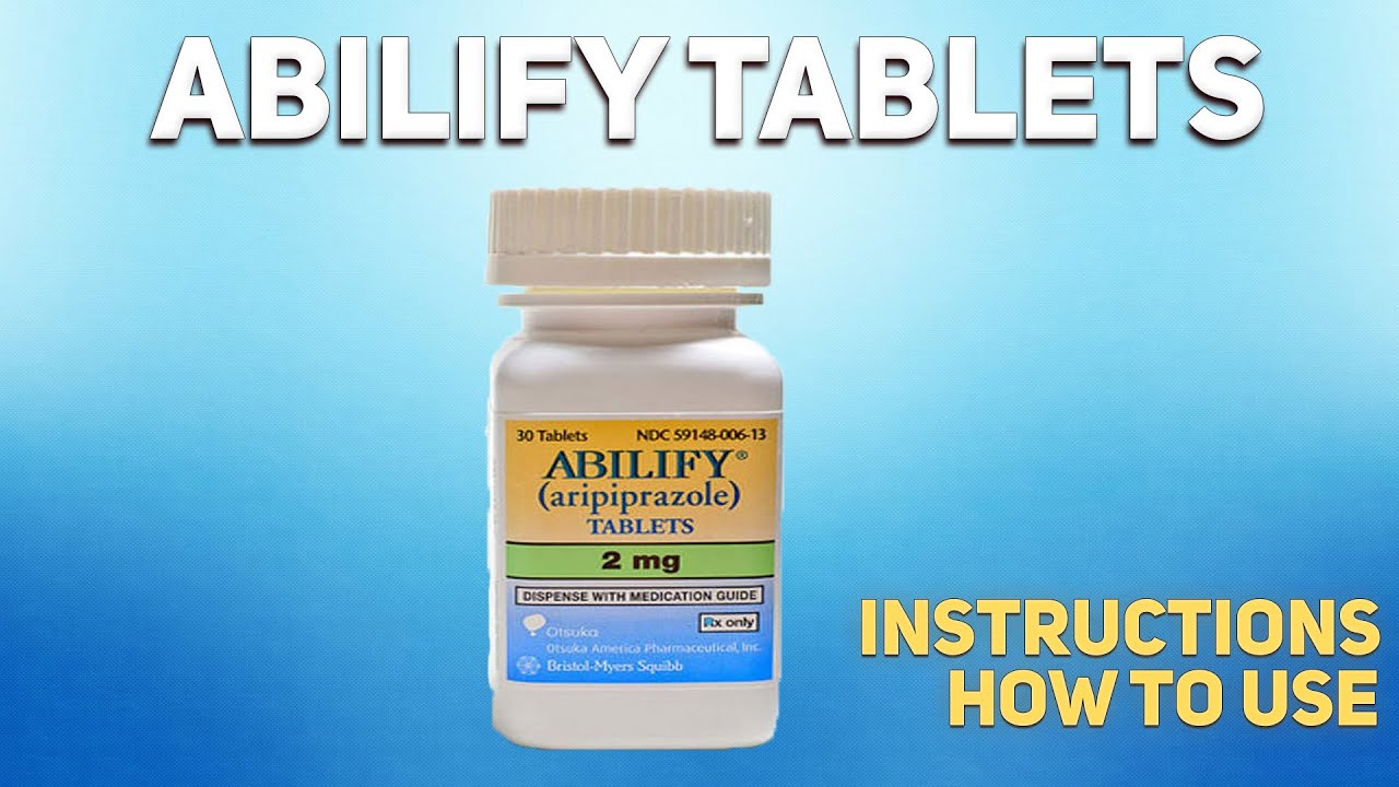 Abilify tablets (Aripiprazole) how to use: How and when to take it, Who can't take Aripiprazole