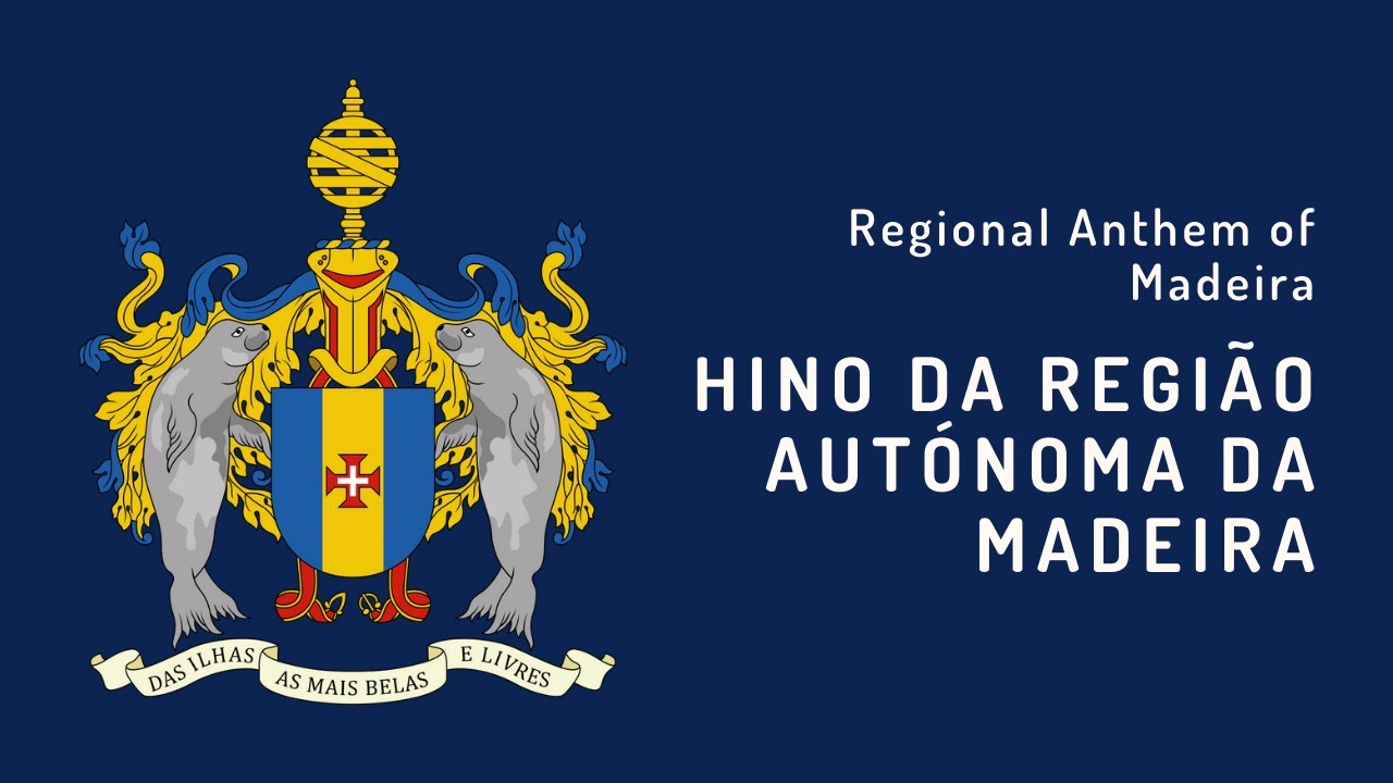 Regional Anthem of Madeira - Hino da Região Autónoma da Madeira (1980 - Present)