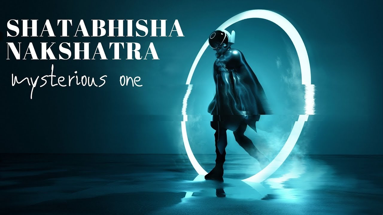 SHATABHISHA NAKSHATRA - INTRODUCTION (DEITY, SYMBOL & FUNCTIONING)