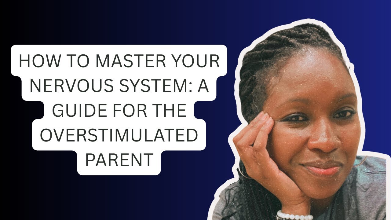 How to Master Your Nervous System: A Guide for the Overstimulated Parent