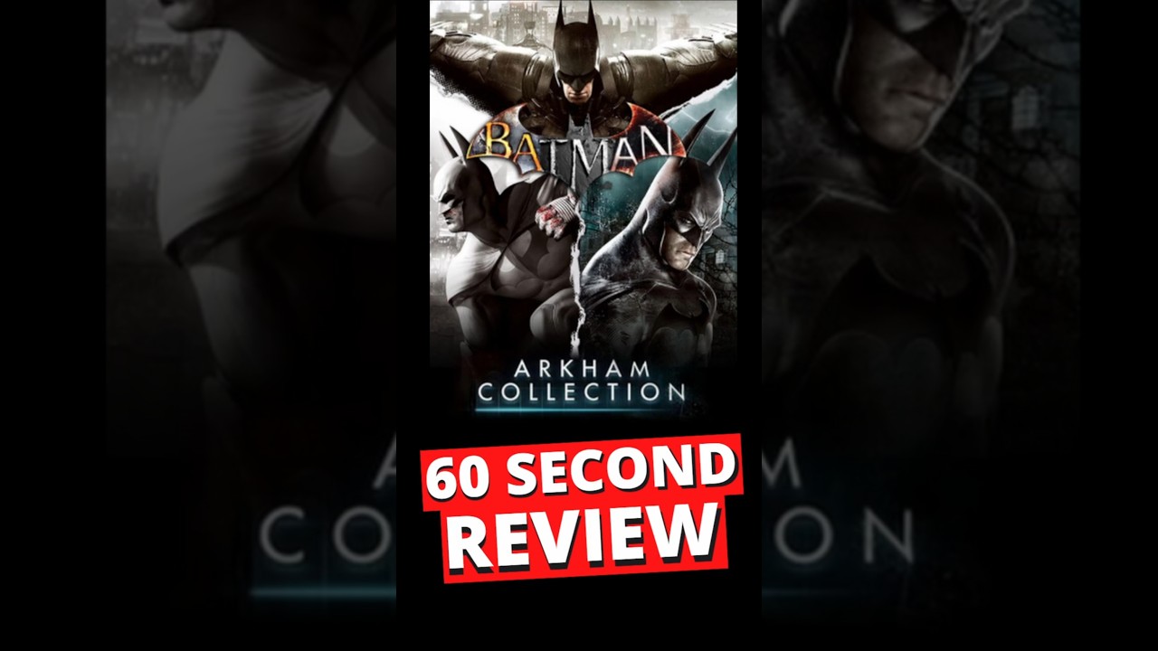 Batman Arkham Collection 60 Second Review
