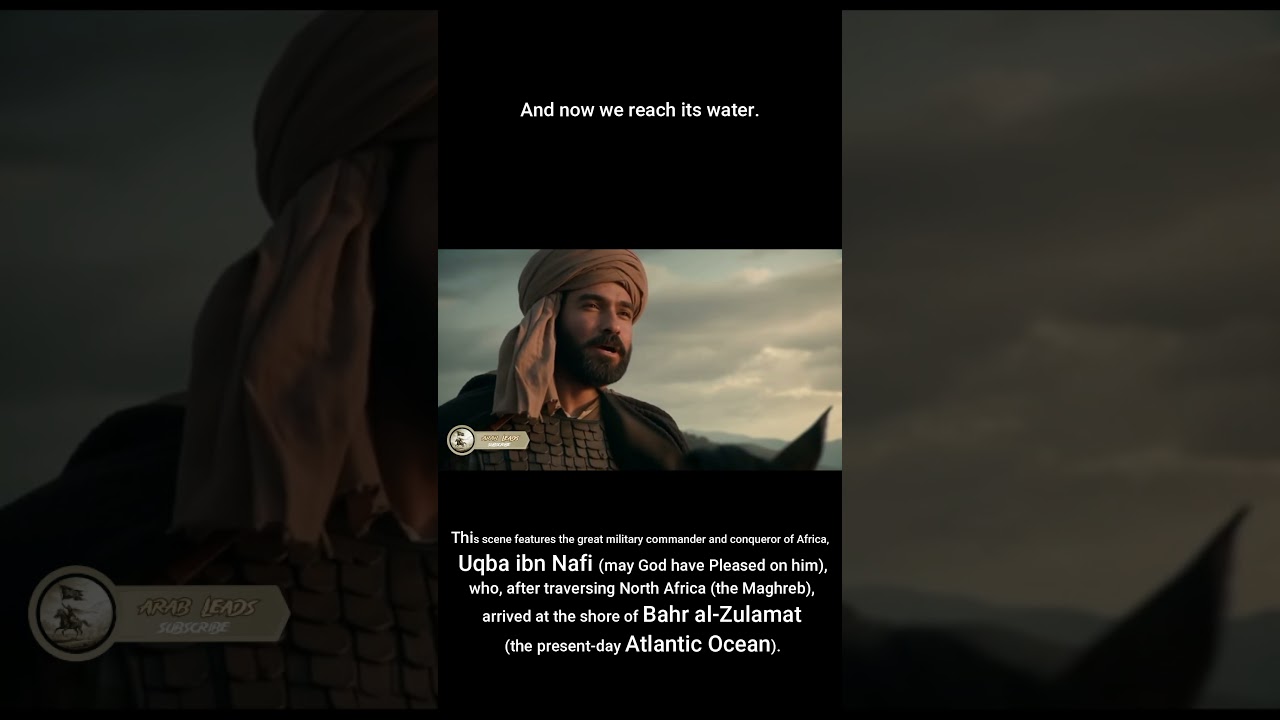 Uqba Bin Nafi Razi Allah #shorts #alantic #morrocco #cinematic  #NorthAfrica 682AD 62AH #hd